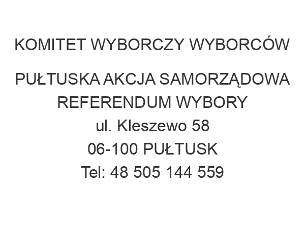 KOMITET WYBORCZY WYBORCÓW PUŁTUSKA AKCJA SAMORZĄDOWA REFERENDUM WYBORY ul. Kleszewo 58 