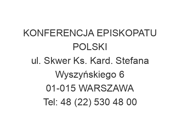 KONFERENCJA EPISKOPATU POLSKI ul. Skwer Ks. Kard. Stefana Wyszyńskiego 6 