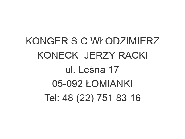 KONGER S C WŁODZIMIERZ KONECKI JERZY RACKI ul. Leśna 17 