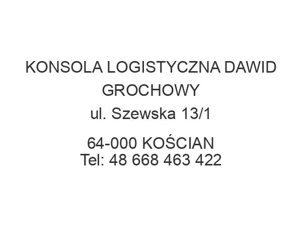 KONSOLA LOGISTYCZNA DAWID GROCHOWY ul. Szewska 13/1 