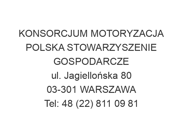 KONSORCJUM MOTORYZACJA POLSKA STOWARZYSZENIE GOSPODARCZE ul. Jagiellońska 80 