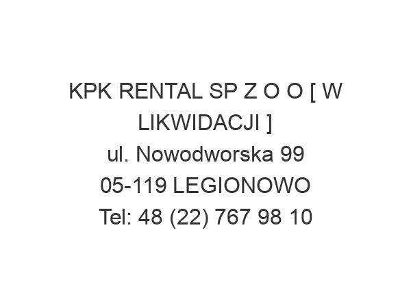 KPK RENTAL SP Z O O [ W LIKWIDACJI ] ul. Nowodworska 99 