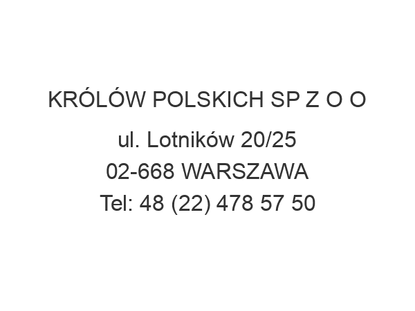 KRÓLÓW POLSKICH SP Z O O ul. Lotników 20/25 