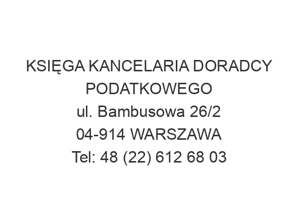 KSIĘGA KANCELARIA DORADCY PODATKOWEGO ul. Bambusowa 26/2 