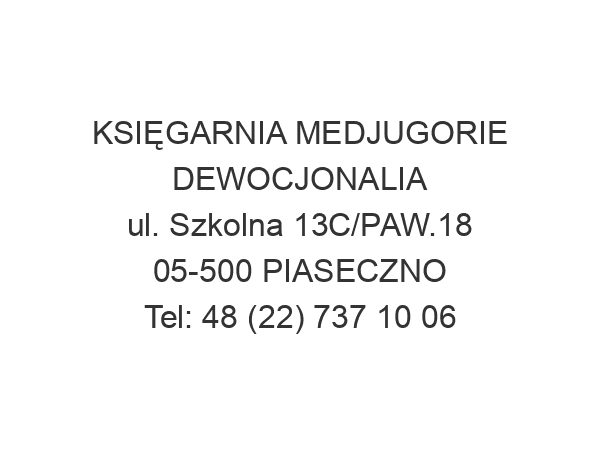 KSIĘGARNIA MEDJUGORIE DEWOCJONALIA ul. Szkolna 13C/PAW.18 