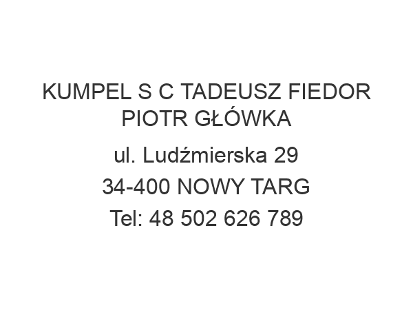 KUMPEL S C TADEUSZ FIEDOR PIOTR GŁÓWKA ul. Ludźmierska 29 