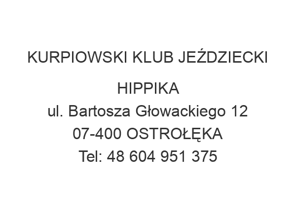 KURPIOWSKI KLUB JEŹDZIECKI HIPPIKA ul. Bartosza Głowackiego 12 