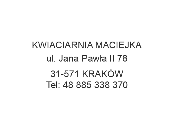 KWIACIARNIA MACIEJKA ul. Jana Pawła II 78 