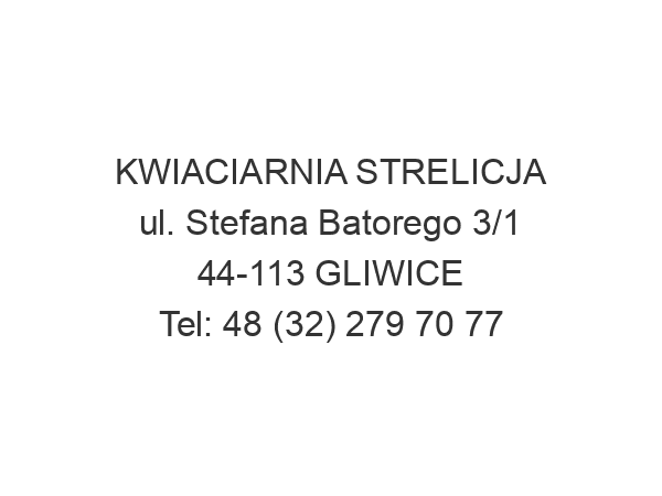 KWIACIARNIA STRELICJA ul. Stefana Batorego 3/1 