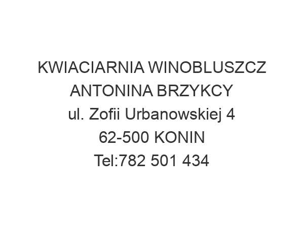 KWIACIARNIA WINOBLUSZCZ ANTONINA BRZYKCY ul. Zofii Urbanowskiej 4 