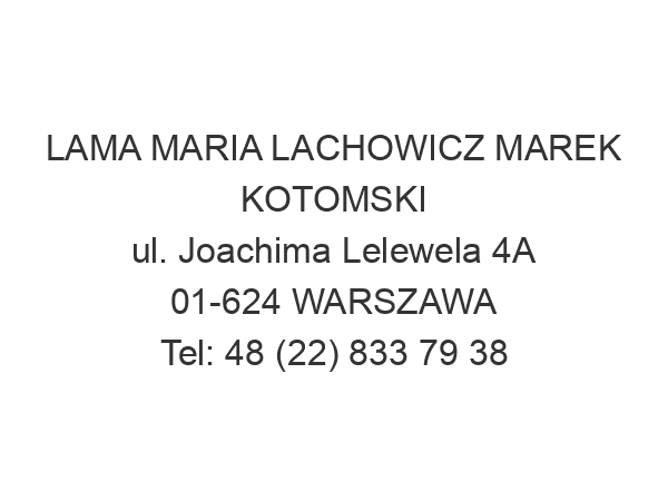 LAMA MARIA LACHOWICZ MAREK KOTOMSKI ul. Joachima Lelewela 4A 