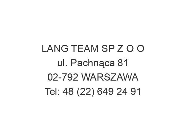 LANG TEAM SP Z O O ul. Pachnąca 81 