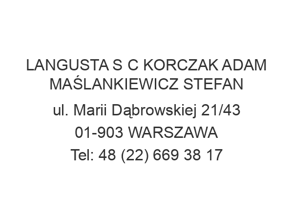 LANGUSTA S C KORCZAK ADAM MAŚLANKIEWICZ STEFAN ul. Marii Dąbrowskiej 21/43 