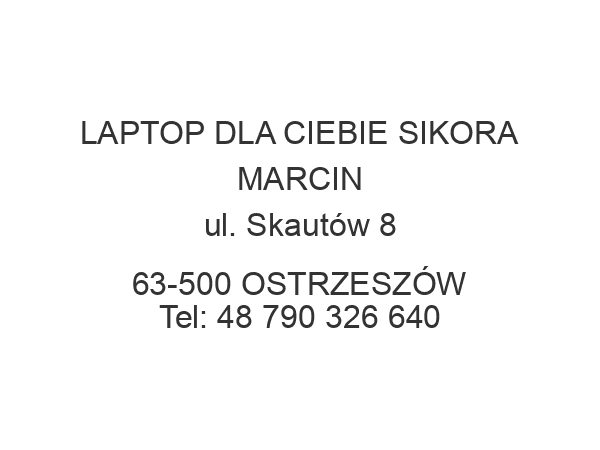 LAPTOP DLA CIEBIE SIKORA MARCIN ul. Skautów 8 