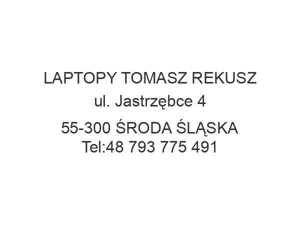 LAPTOPY TOMASZ REKUSZ ul. Jastrzębce 4 