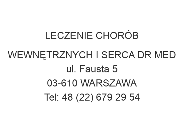 LECZENIE CHORÓB WEWNĘTRZNYCH I SERCA DR MED ul. Fausta 5 