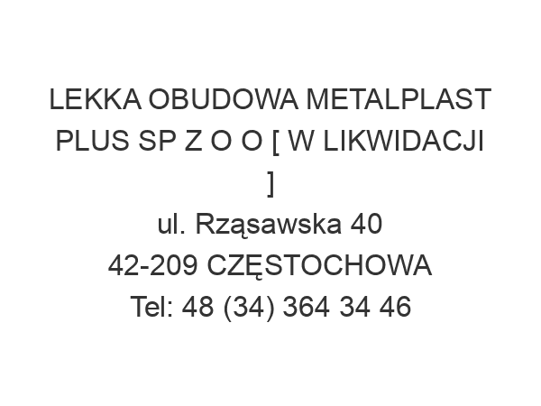 LEKKA OBUDOWA METALPLAST PLUS SP Z O O [ W LIKWIDACJI ] ul. Rząsawska 40 