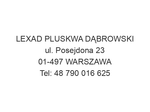 LEXAD PLUSKWA DĄBROWSKI ul. Posejdona 23 