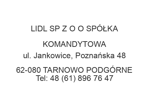 LIDL SP Z O O SPÓŁKA KOMANDYTOWA ul. Jankowice, Poznańska 48 