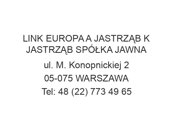 LINK EUROPA A JASTRZĄB K JASTRZĄB SPÓŁKA JAWNA ul. M. Konopnickiej 2 