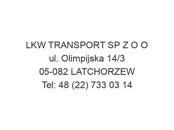 LKW TRANSPORT SP Z O O ul. Olimpijska 14/3 