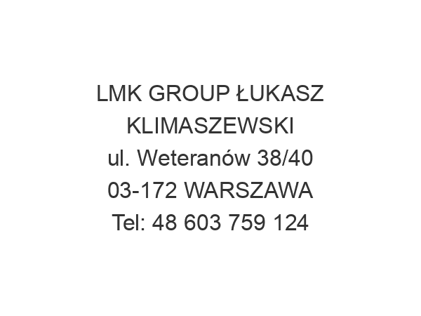 LMK GROUP ŁUKASZ KLIMASZEWSKI ul. Weteranów 38/40 