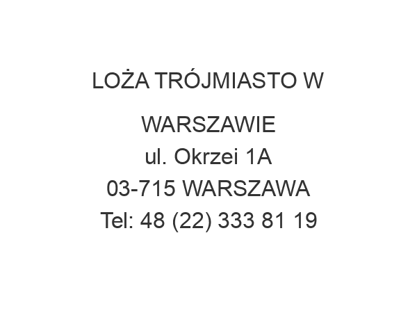 LOŻA TRÓJMIASTO W WARSZAWIE ul. Okrzei 1A 