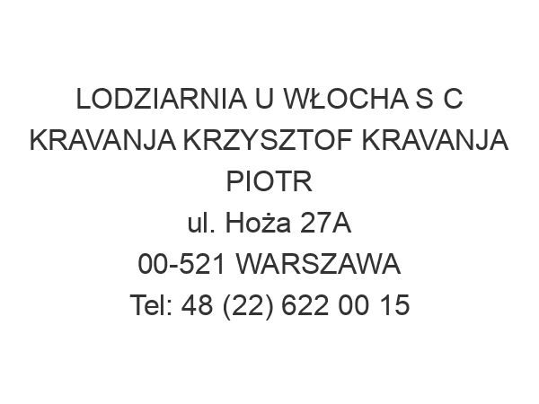 LODZIARNIA U WŁOCHA S C KRAVANJA KRZYSZTOF KRAVANJA PIOTR ul. Hoża 27A 