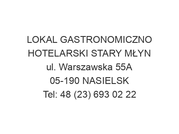 LOKAL GASTRONOMICZNO HOTELARSKI STARY MŁYN ul. Warszawska 55A 