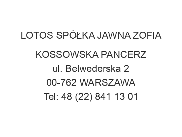 LOTOS SPÓŁKA JAWNA ZOFIA KOSSOWSKA PANCERZ ul. Belwederska 2 