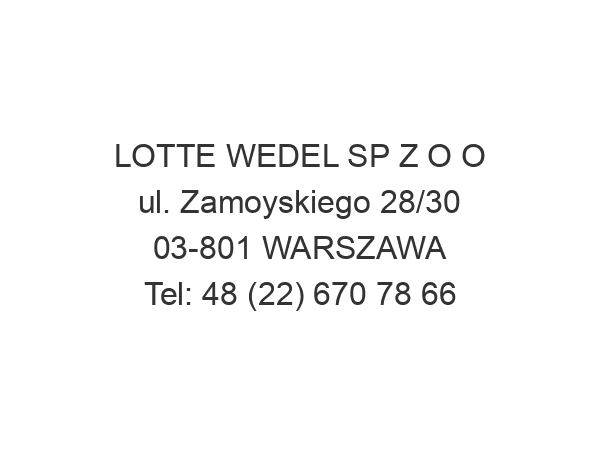 LOTTE WEDEL SP Z O O ul. Zamoyskiego 28/30 