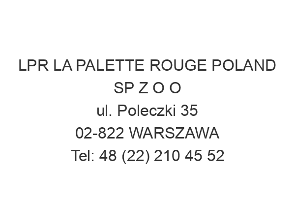 LPR LA PALETTE ROUGE POLAND SP Z O O ul. Poleczki 35 