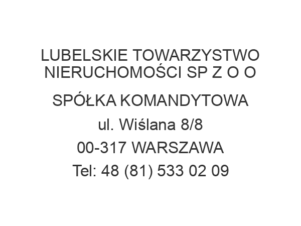 LUBELSKIE TOWARZYSTWO NIERUCHOMOŚCI SP Z O O SPÓŁKA KOMANDYTOWA ul. Wiślana 8/8 