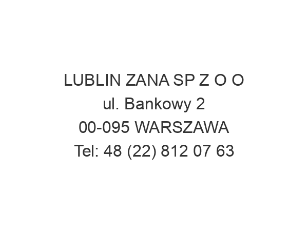 LUBLIN ZANA SP Z O O ul. Bankowy 2 