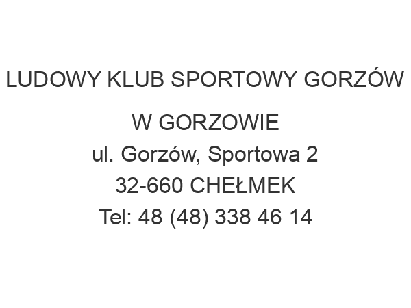 LUDOWY KLUB SPORTOWY GORZÓW W GORZOWIE ul. Gorzów, Sportowa 2 