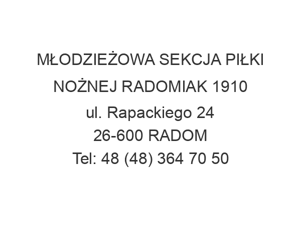 MŁODZIEŻOWA SEKCJA PIŁKI NOŻNEJ RADOMIAK 1910 ul. Rapackiego 24 