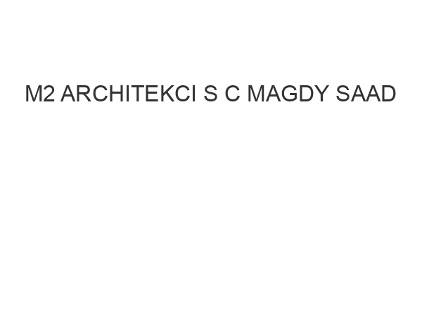 M2 ARCHITEKCI S C MAGDY SAAD & MAREK KISILEWICZ ul. Powstańców Śląskich 2 