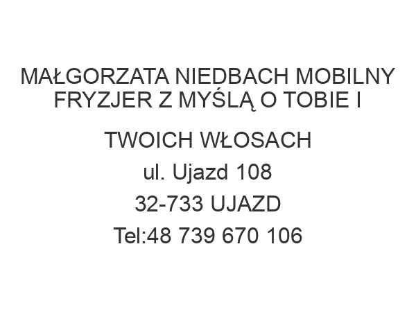 MAŁGORZATA NIEDBACH MOBILNY FRYZJER Z MYŚLĄ O TOBIE I TWOICH WŁOSACH ul. Ujazd 108 