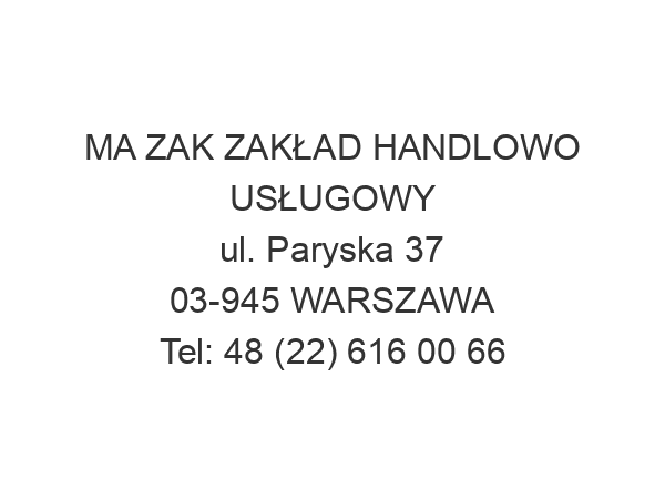 MA ZAK ZAKŁAD HANDLOWO USŁUGOWY ul. Paryska 37 