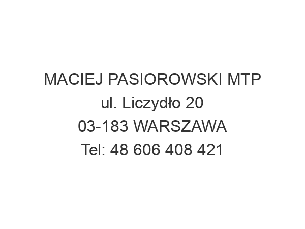 MACIEJ PASIOROWSKI MTP ul. Liczydło 20 