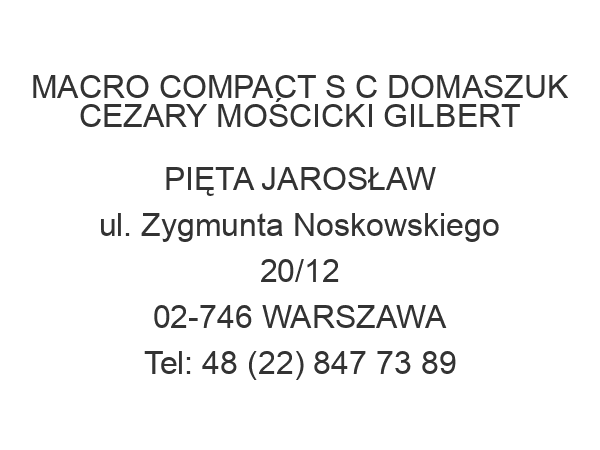 MACRO COMPACT S C DOMASZUK CEZARY MOŚCICKI GILBERT PIĘTA JAROSŁAW ul. Zygmunta Noskowskiego 20/12 