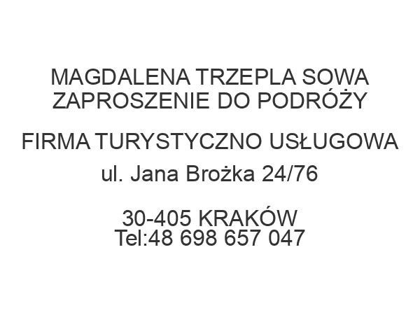 MAGDALENA TRZEPLA SOWA ZAPROSZENIE DO PODRÓŻY FIRMA TURYSTYCZNO USŁUGOWA ul. Jana Brożka 24/76 