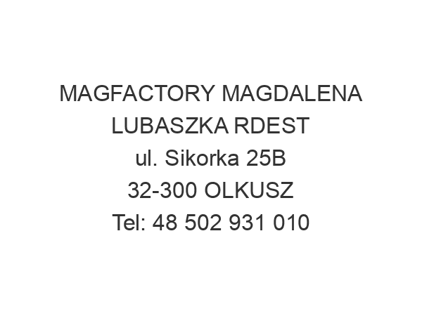 MAGFACTORY MAGDALENA LUBASZKA RDEST ul. Sikorka 25B 