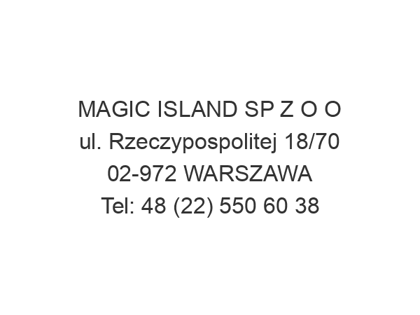 MAGIC ISLAND SP Z O O ul. Rzeczypospolitej 18/70 