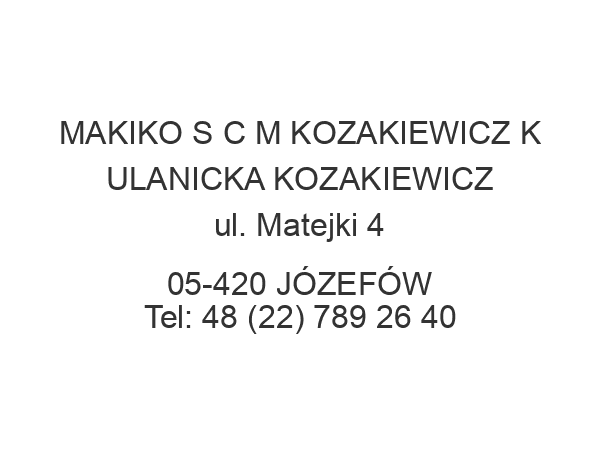 MAKIKO S C M KOZAKIEWICZ K ULANICKA KOZAKIEWICZ ul. Matejki 4 