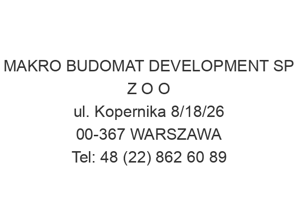 MAKRO BUDOMAT DEVELOPMENT SP Z O O ul. Kopernika 8/18/26 