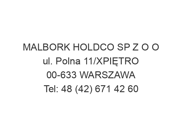 MALBORK HOLDCO SP Z O O ul. Polna 11/XPIĘTRO 