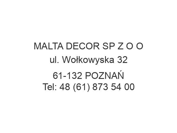 MALTA DECOR SP Z O O ul. Wołkowyska 32 