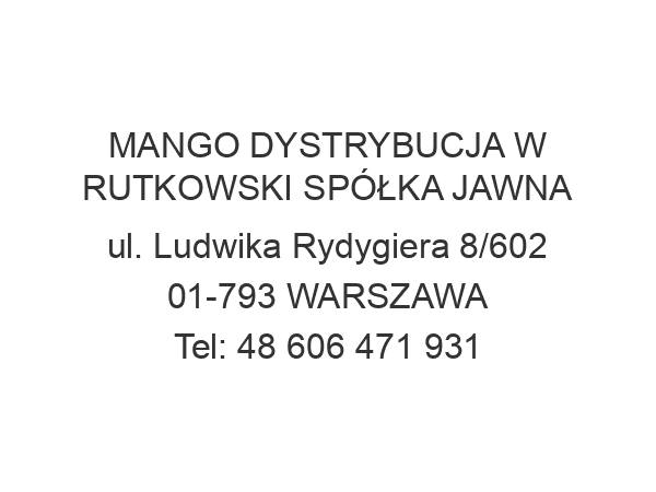 MANGO DYSTRYBUCJA W RUTKOWSKI SPÓŁKA JAWNA ul. Ludwika Rydygiera 8/602 