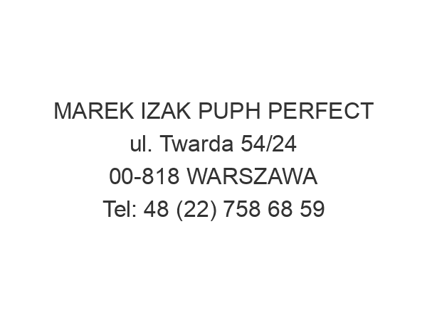 MAREK IZAK PUPH PERFECT ul. Twarda 54/24 